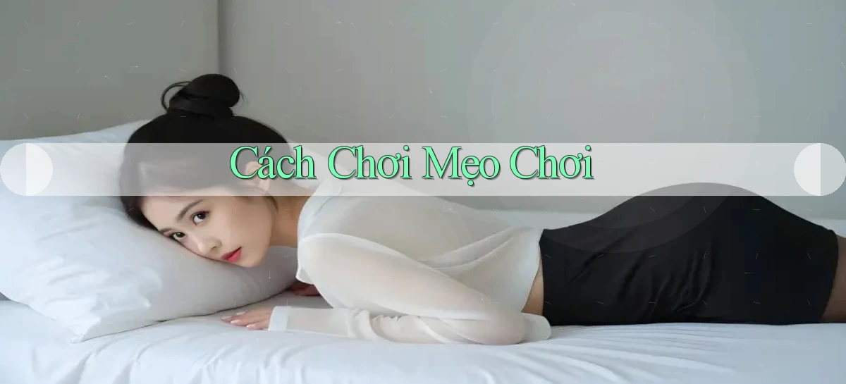 Cách chơi Mẹo chơi