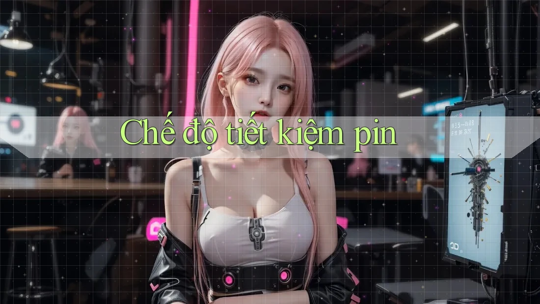 Chế độ tiết kiệm pin Chế độ tiết kiệm pin