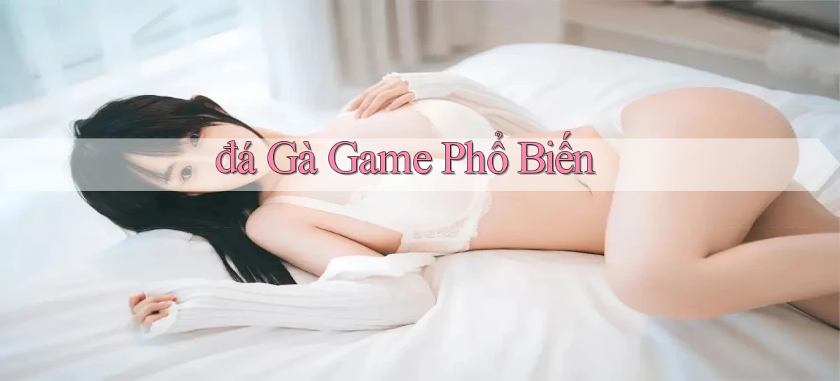 đá gà Game phổ biến
