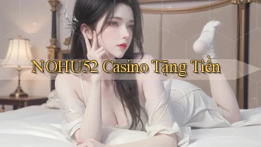 nohu52  casino tặng tiền