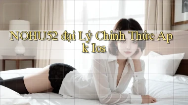 nohu52  đại lý chính thức apk ios