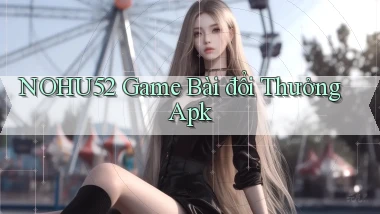 nohu52  game bài đổi thưởng apk