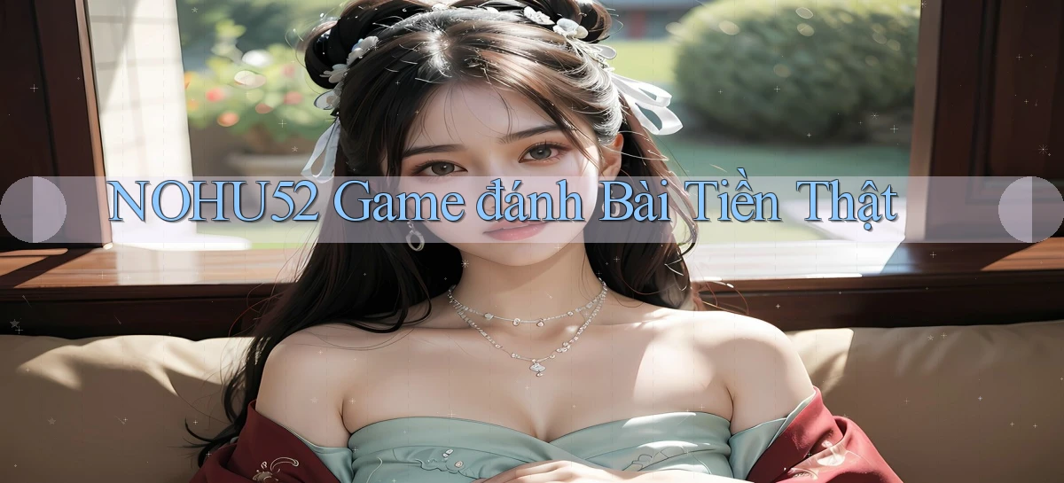 nohu52  game đánh bài tiền thật