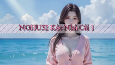 nohu52  kèo nhà cái 1