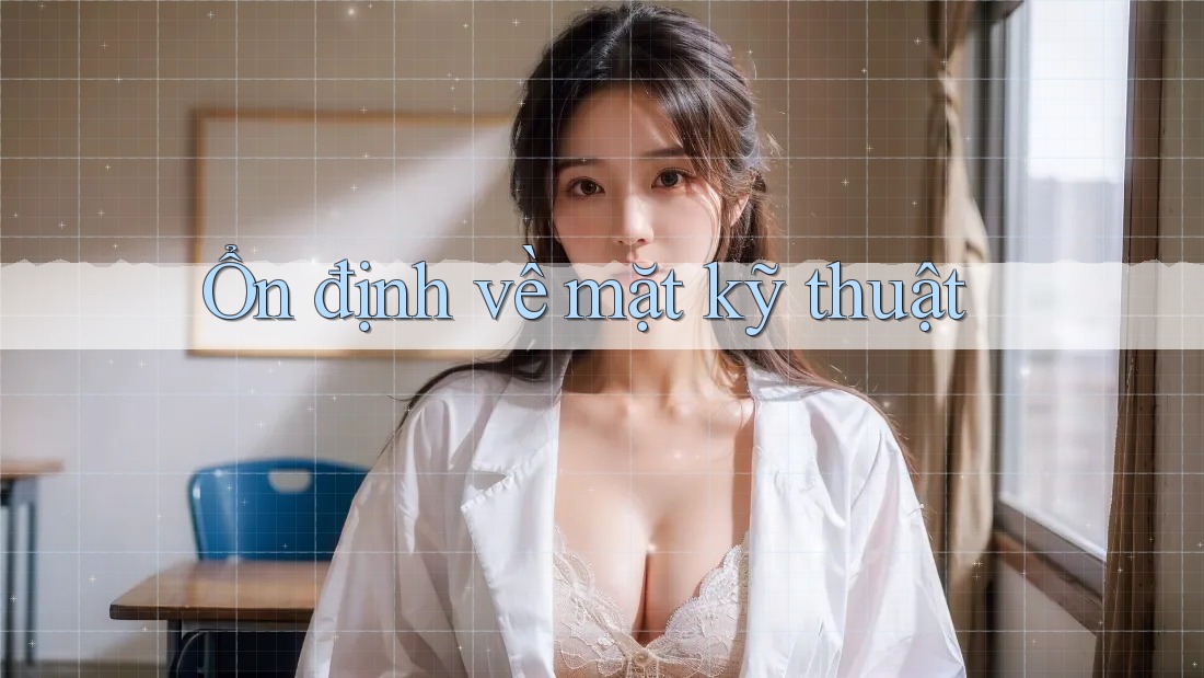 Ổn định về mặt kỹ thuật Ổn định về mặt kỹ thuật