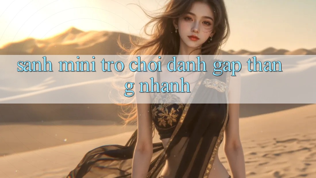 Sảnh Mini Trò chơi - Đánh gấp thắng nhanh Sảnh Mini Trò chơi - Đánh gấp thắng nhanh