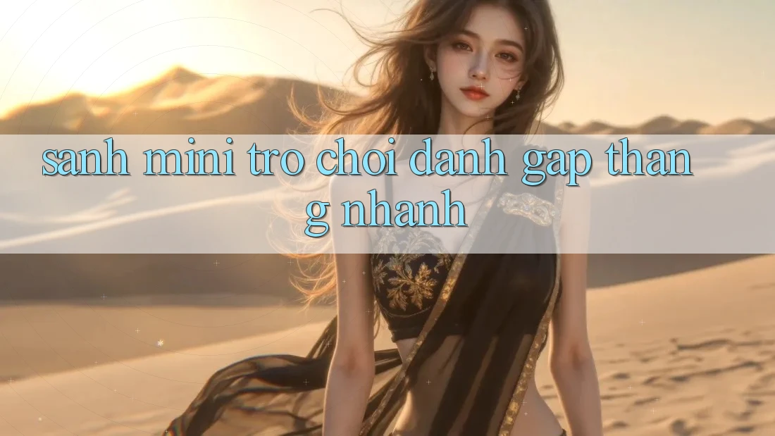 Sảnh Mini Trò chơi - Đánh gấp thắng nhanh